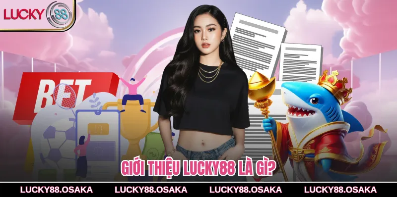 Giới thiệu lucky88 là gì?