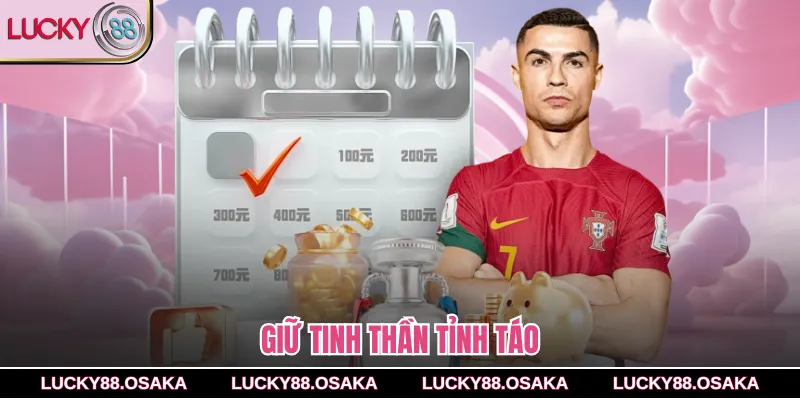 Giữ tinh thần tỉnh táo 