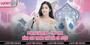 Poker Lucky88 – Trò Chơi Đỉnh Cao Trong Thế Giới Cá Cược