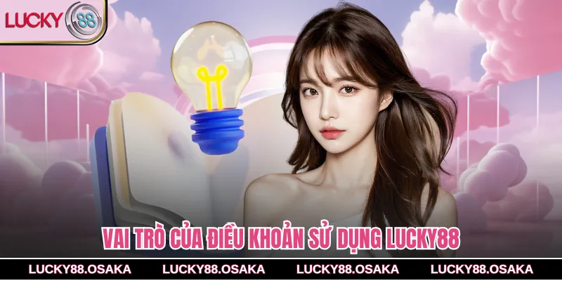 Vai trò của điều khoản sử dụng lucky88